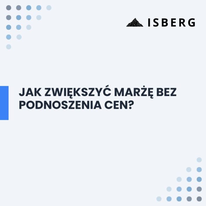 Jak zwiększyć marżę bez podnoszenia cen