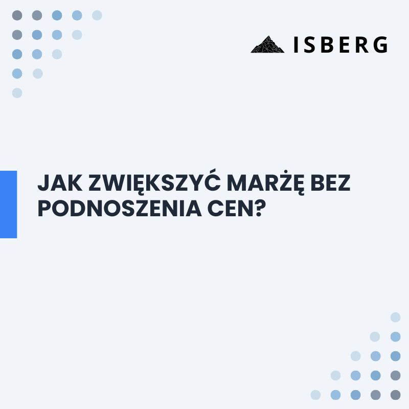 Jak zwiększyć marżę bez podnoszenia cen