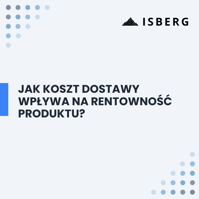 koszt dostawy a rentowność produktu